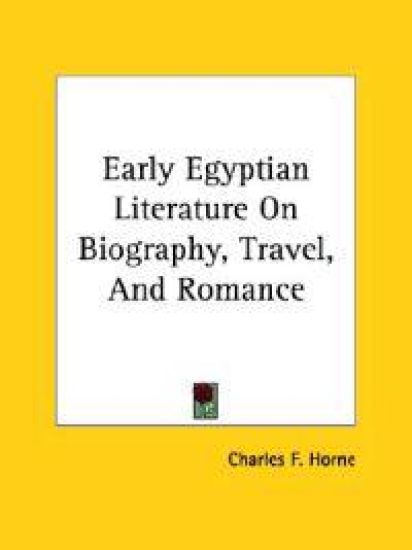 Early Egyptian Literature on Biography, Travel, and Romance