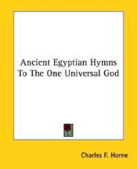 Ancient Egyptian Hymns to the One Universal God