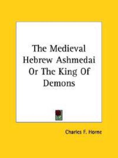 The Medieval Hebrew Ashmedai or the King of Demons
