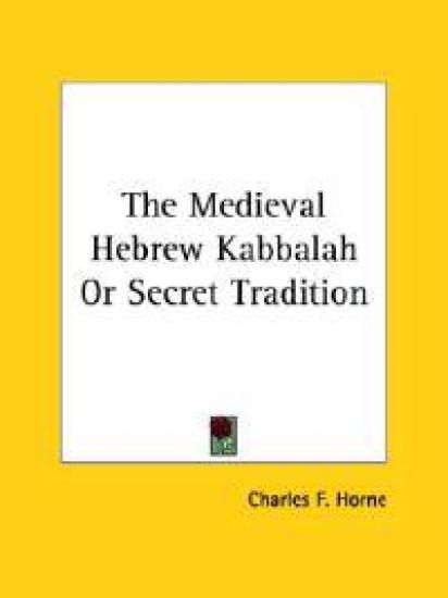 The Medieval Hebrew Kabbalah or Secret Tradition