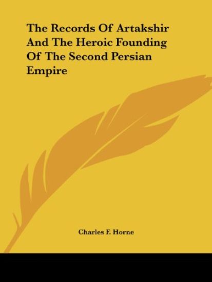 The Records of Artakshir and the Heroic Founding of the Second Persian Empire