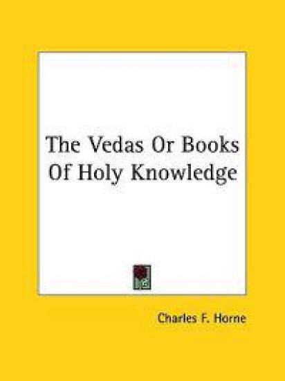 The Vedas or Books of Holy Knowledge
