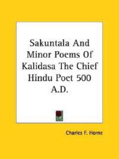 Sakuntala and Minor Poems of Kalidasa the Chief Hindu Poet 500 A.d.