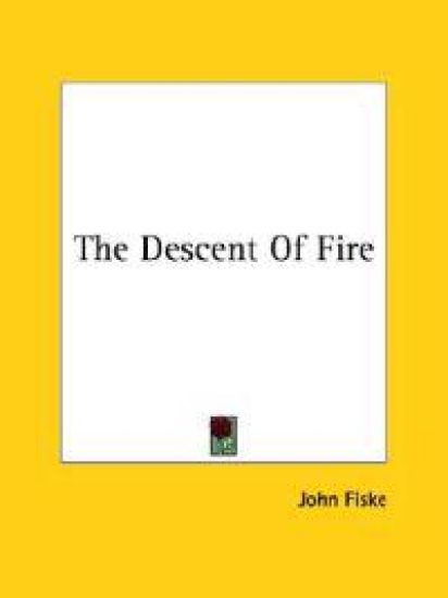 The Descent of Fire