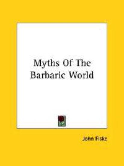 Myths of the Barbaric World
