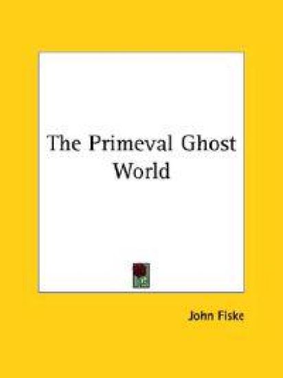 The Primeval Ghost World