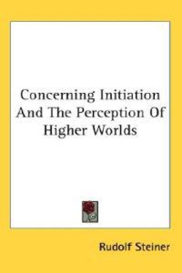 Concerning Initiation and the Perception of Higher Worlds