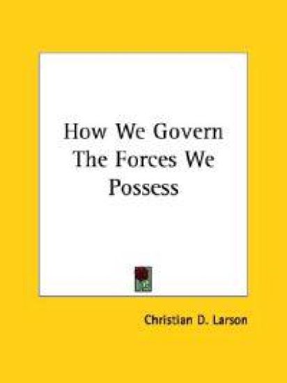How We Govern the Forces We Possess