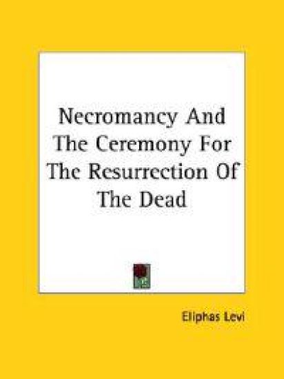 Necromancy and the Ceremony for the Resurrection of the Dead