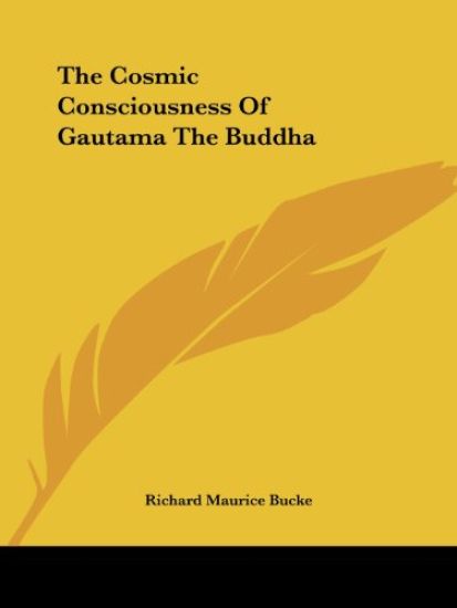 The Cosmic Consciousness of Gautama the Buddha
