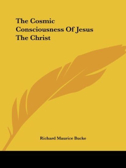 The Cosmic Consciousness of Jesus the Christ