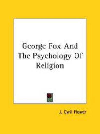 George Fox and the Psychology of Religion
