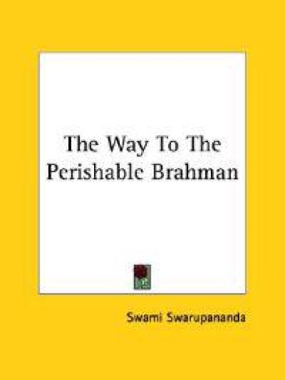 The Way to the Perishable Brahman