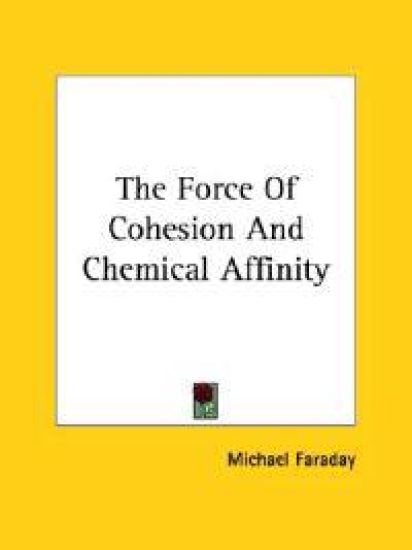The Force of Cohesion and Chemical Affinity