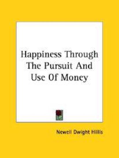 Happiness Through the Pursuit and Use of Money