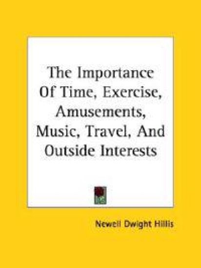 The Importance of Time, Exercise, Amusements, Music, Travel, and Outside Interests