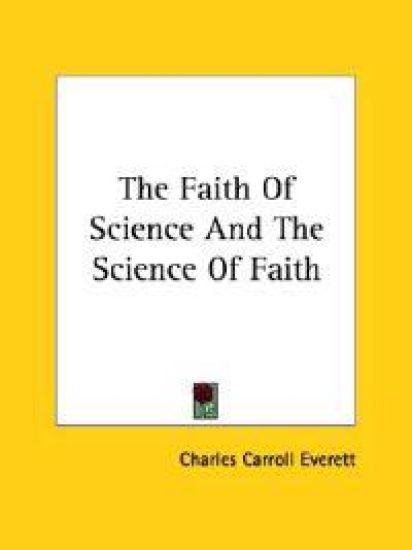 The Faith of Science and the Science of Faith