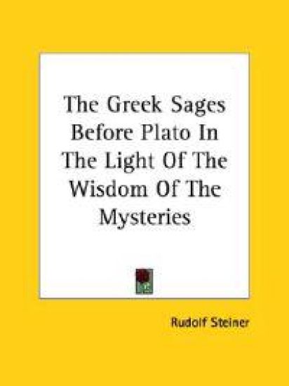 The Greek Sages Before Plato in the Light of the Wisdom of the Mysteries