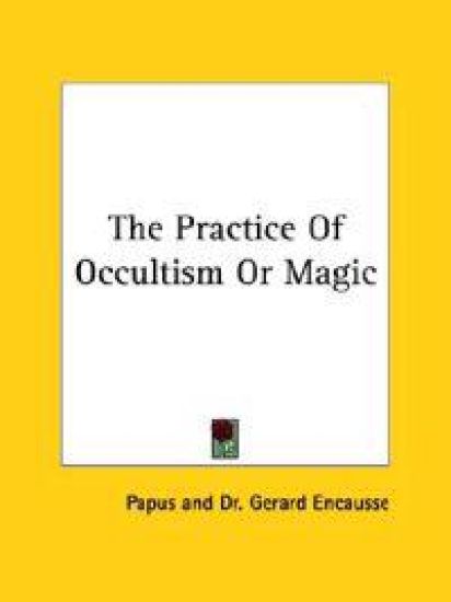 The Practice of Occultism or Magic
