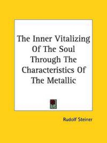 The Inner Vitalizing of the Soul Through the Characteristics of the Metallic
