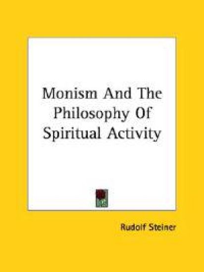 Monism and the Philosophy of Spiritual Activity