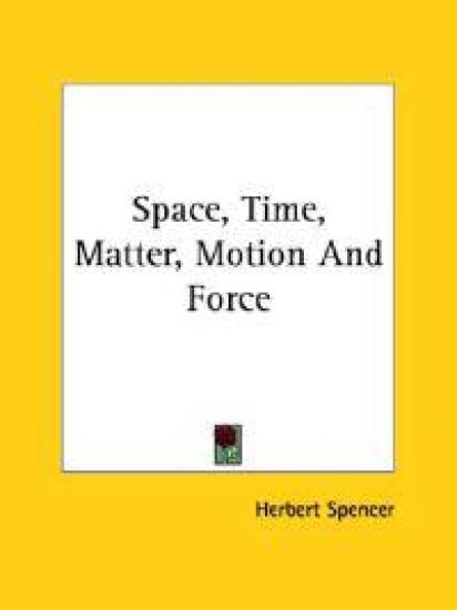 Space, Time, Matter, Motion and Force