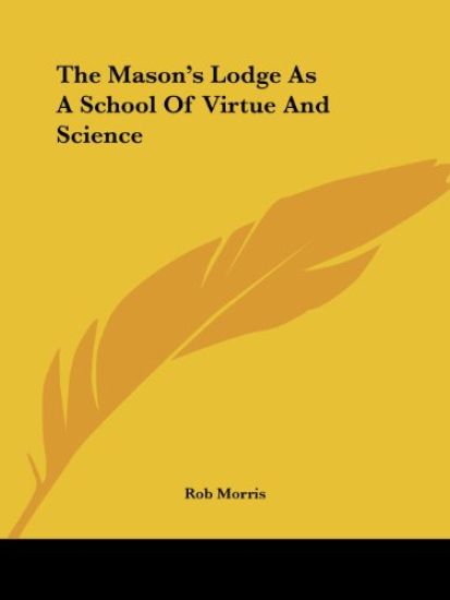 The Mason's Lodge As a School of Virtue and Science