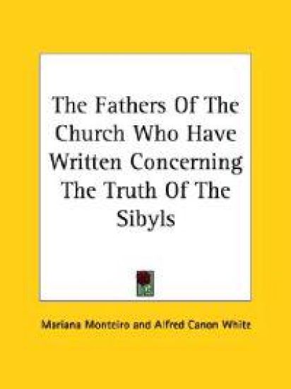 The Fathers of the Church Who Have Written Concerning the Truth of the Sibyls