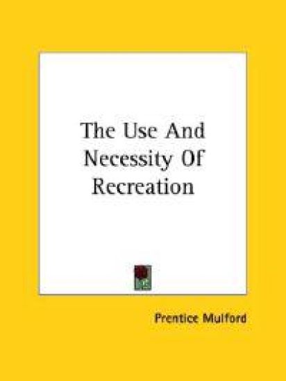 The Use and Necessity of Recreation