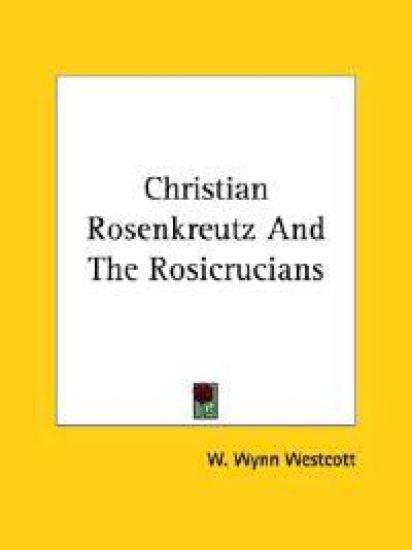 Christian Rosenkreutz and the Rosicrucians