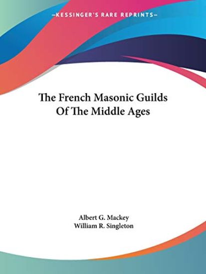 The French Masonic Guilds of the Middle Ages