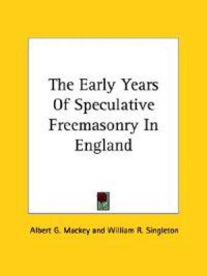 The Early Years of Speculative Freemasonry in England
