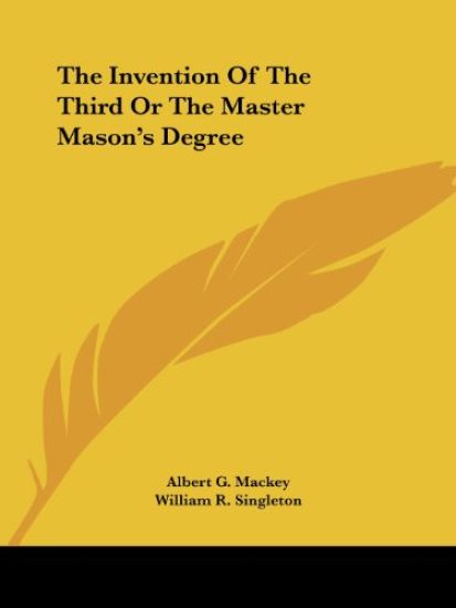 The Invention of the Third or the Master Mason's Degree