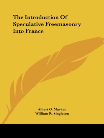 The Introduction of Speculative Freemasonry into France
