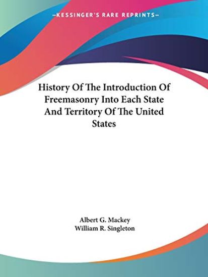 History of the Introduction of Freemasonry into Each State and Territory of the United States
