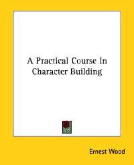 A Practical Course in Character Building