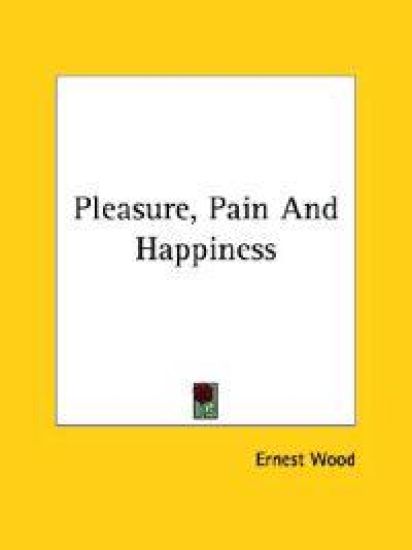 Pleasure, Pain and Happiness