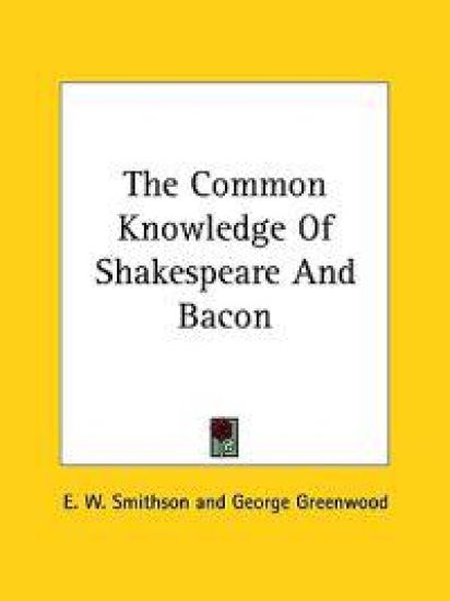 The Common Knowledge of Shakespeare and Bacon