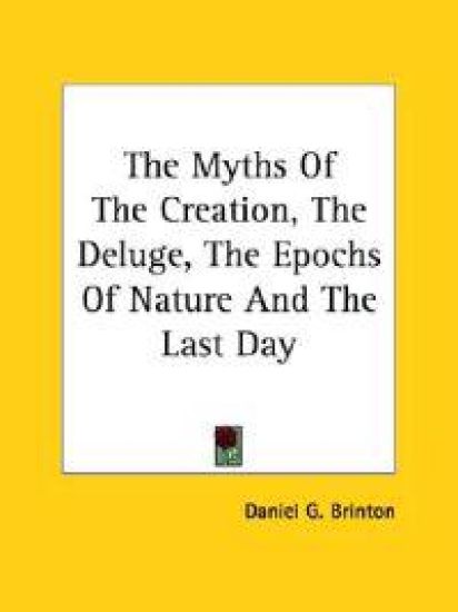The Myths of the Creation, the Deluge, the Epochs of Nature and the Last Day
