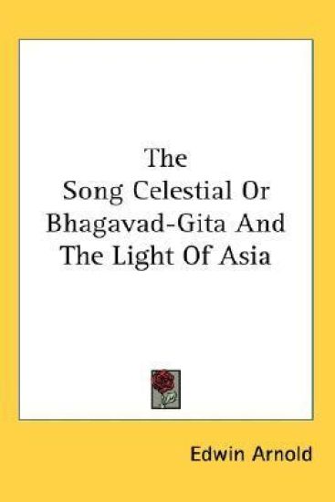 Song Celestial Or Bhagavad-Gita And The Light Of Asia