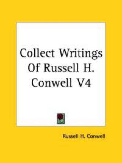 Collect Writings Of Russell H. Conwell V4