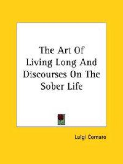 The Art of Living Long and Discourses on the Sober Life
