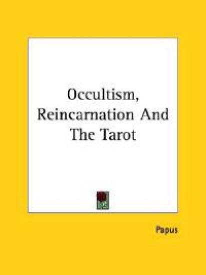 Occultism, Reincarnation And The Tarot