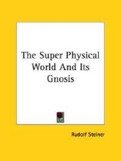 The Super Physical World And Its Gnosis