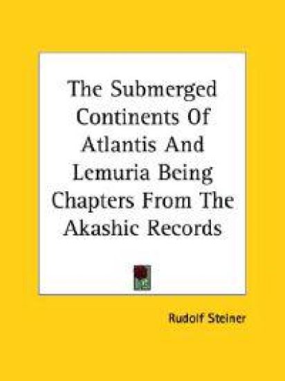 The Submerged Continents of Atlantis and Lemuria Being Chapters from the Akashic Records