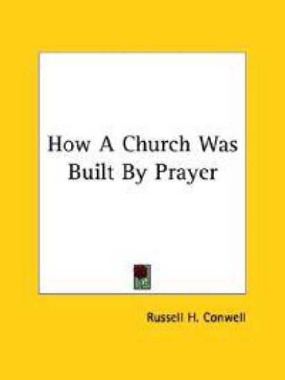 How a Church Was Built by Prayer – Russell H. Conwell, kirjan kansikuva