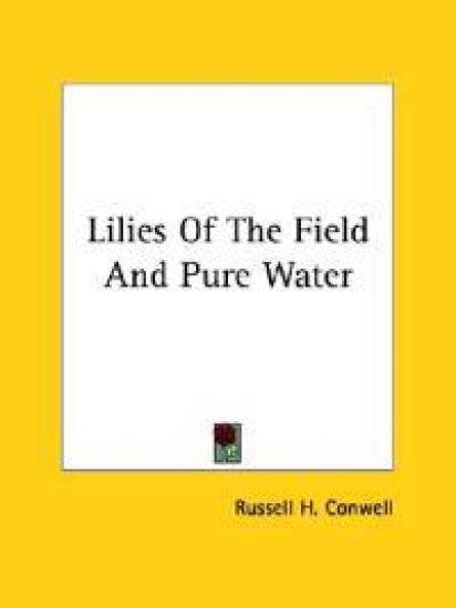 Lilies of the Field and Pure Water – Russell H. Conwell, kirjan kansikuva