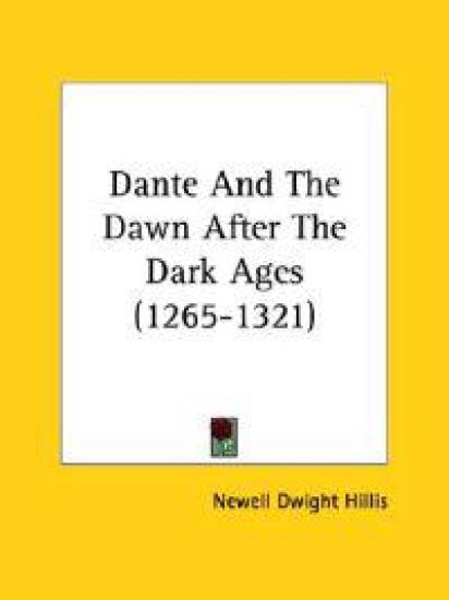 Dante and the Dawn After the Dark Ages (1265-1321)