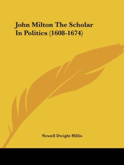 John Milton, the Scholar in Politics (1608-1674)