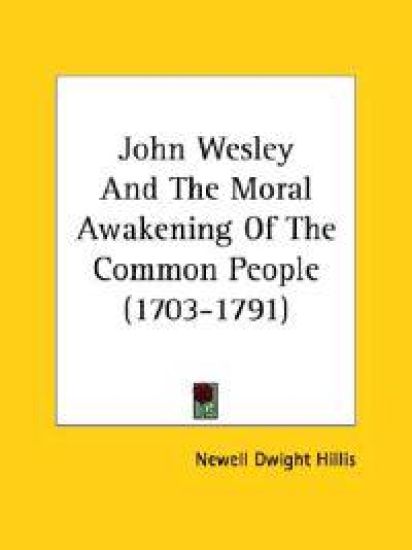 John Wesley and the Moral Awakening of the Common People (1703-1791)